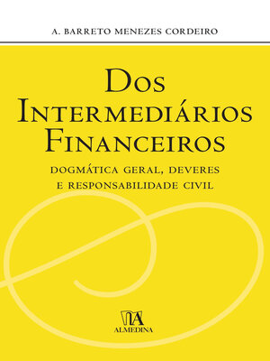 cover image of Dos Intermediários Financeiros--Dogmática Geral, Deveres e Responsabilidade Civil